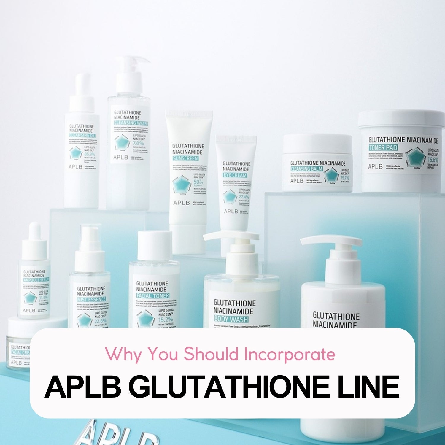 la glutathione Why You Should Incorporate APLB Niacinamide Line Into Your – Cosmetique تونر قبل المكياج