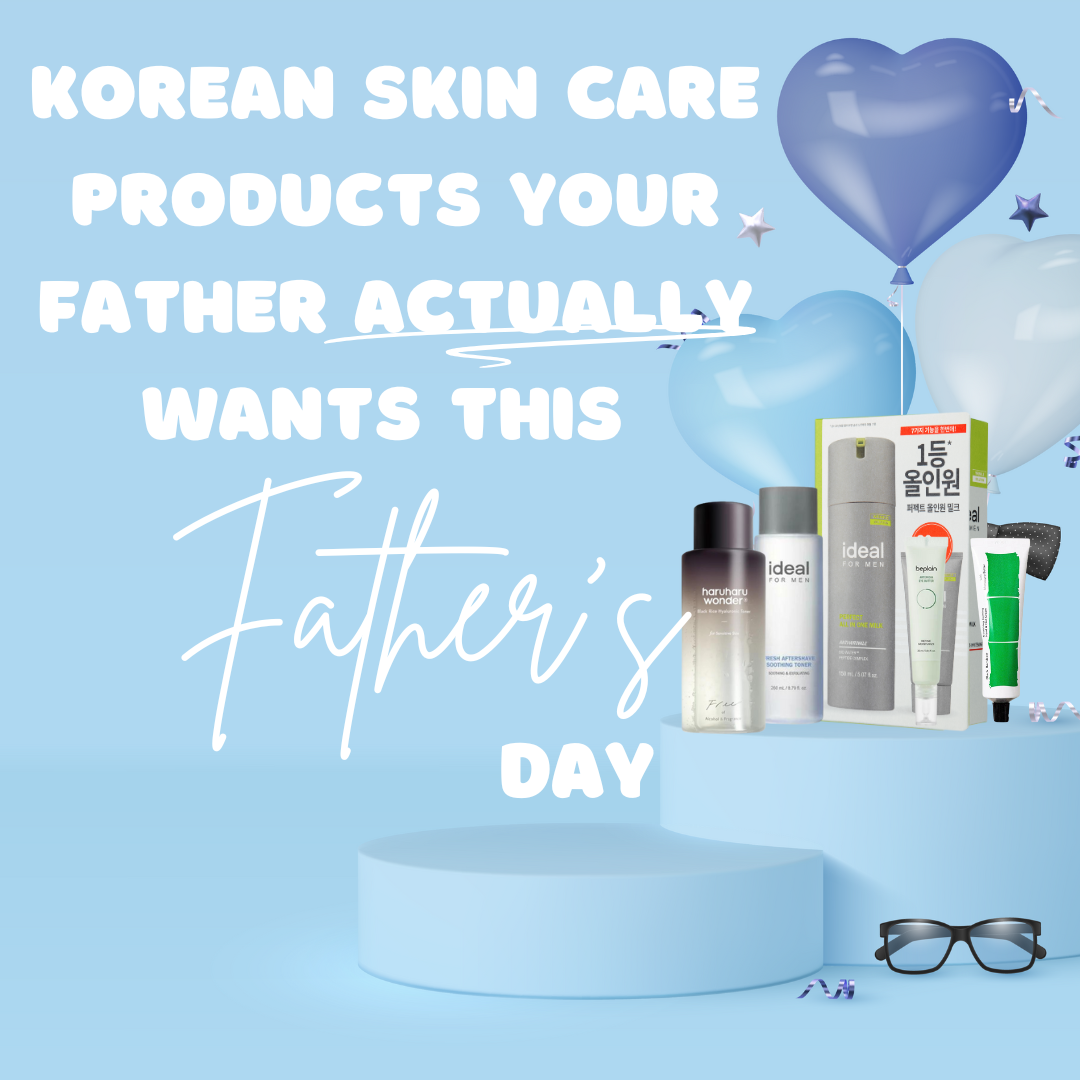 Korean Skin Care products your father actually wants this Father’s Day