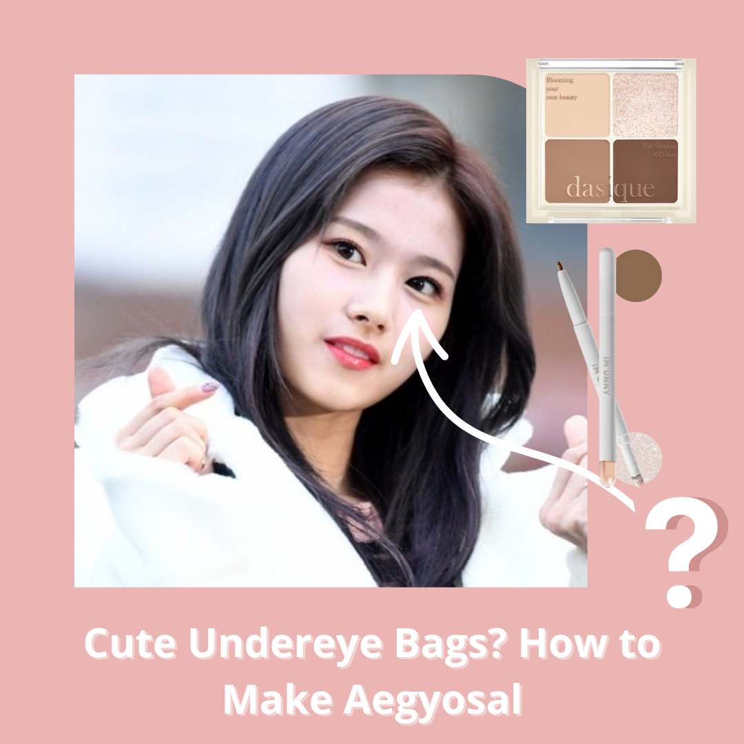 Cute Undereye Bags? How to make Aegyosal