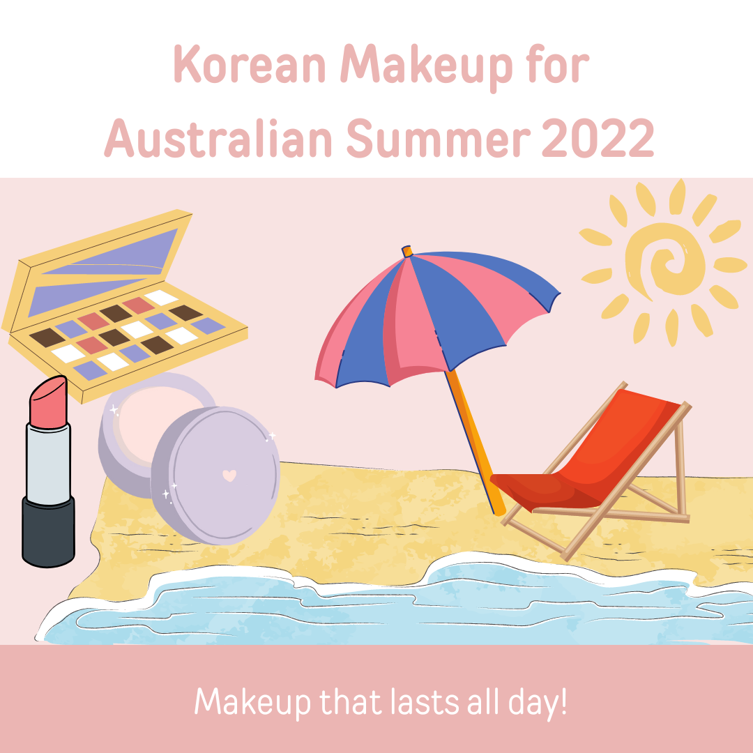 Korean and Japanese Makeup For the Australian Summer 2022